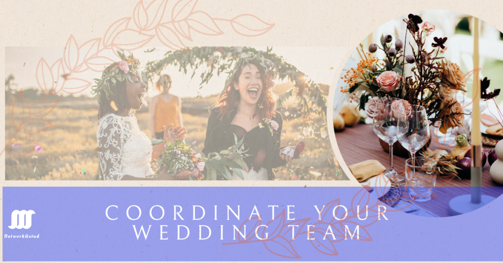 How to Seamlessly Coordinate Your Wedding Team: From Planners to Florists