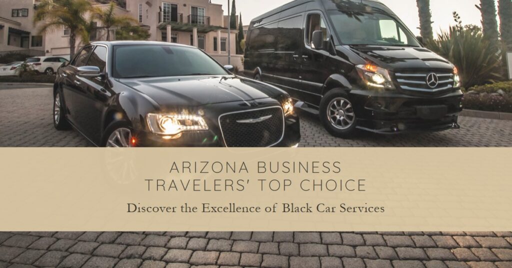 Why Black Car Services Are the Preferred Choice for Arizona Business Travelers