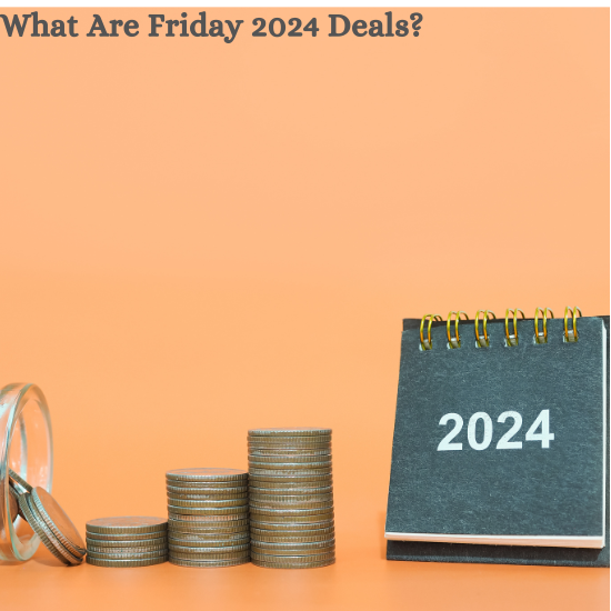 A stack of coins next to a 2024 calendar and a jar of coins with the text "What Are Friday 2024 Deals?" at the top.