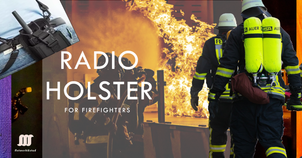 Maximizing Efficiency: The Benefits of Using a Radio Holster for Firefighters