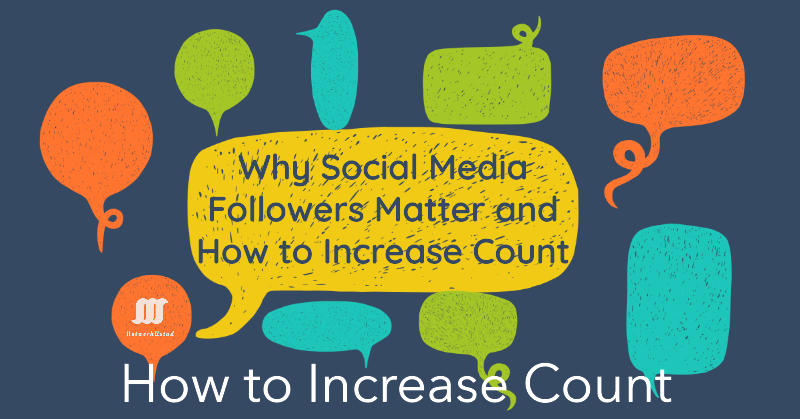 Why Social Media Followers Matter and How to Increase Count