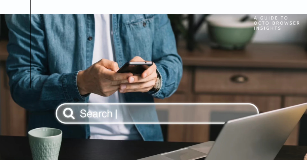 Finding the Digital Landscape with Octo Browser: A Comprehensive Guide Finding the Digital Landscape with Octo Browser: A Comprehensive Guide