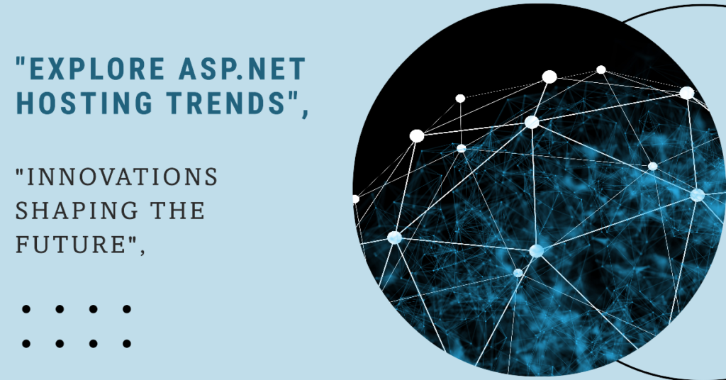The Future of ASP.Net Hosting: Trends and Innovations to Watch