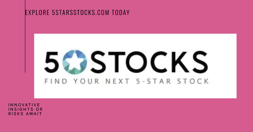 Comprehensive Review of 5StarsStocks.com: Innovative Stock Insights or Potential Risk?
