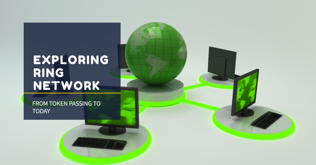 Exploring Ring Network: A Journey from Token Passing to Modern Applications