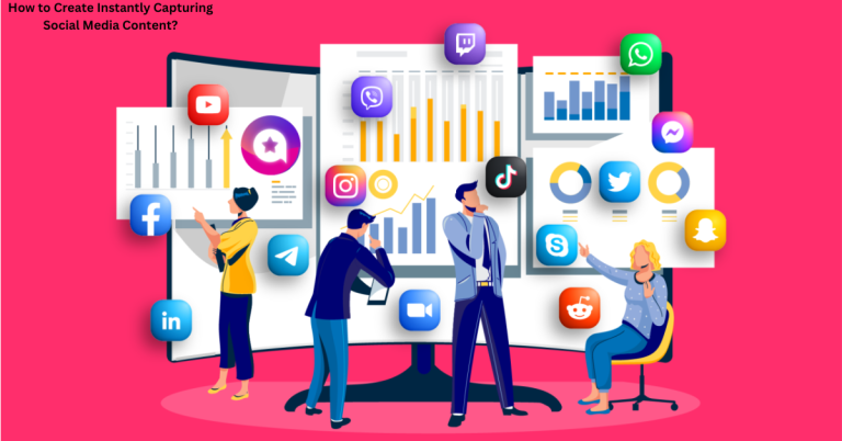 How to Create Instantly Capturing Social Media Content?