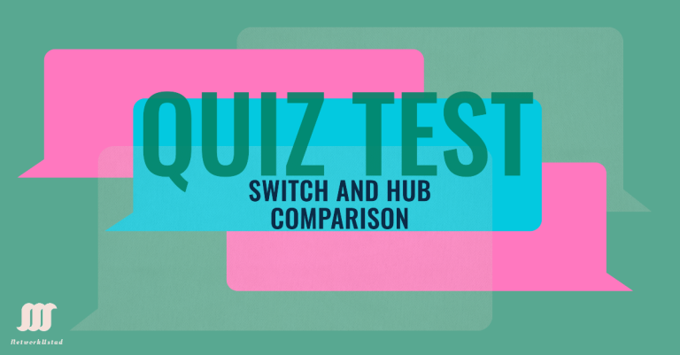 Quiz Test Switch and Hub – Comparison