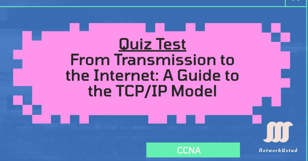 Quiz Test – TCP/IP Model
