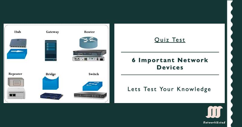 Quiz Test – 6 Important Network Devices