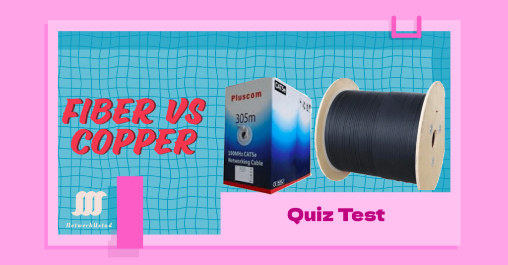 Quiz Test Fiber vs Copper Quiz Test Fiber vs Copper