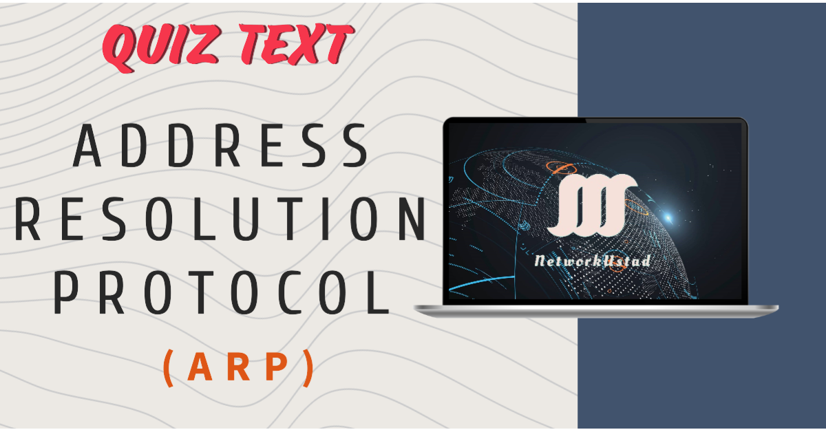 Address Resolution Protocol (ARP) – Self-Assesment Quiz Test