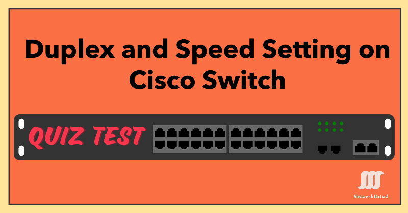 Duplex and Speed Setting on Switch Self-Assessment Quiz Test Duplex and Speed Setting on Switch Self-Assessment Quiz Test