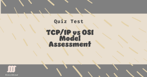 Quiz Comparison Between TCP/IP and OSI Models CCNA -Self Assessment Test