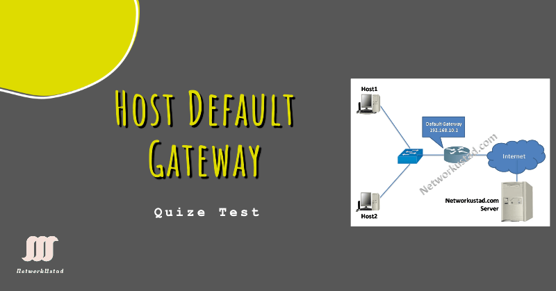 Host Default Gateway and Routing Table Self-Assessment Quiz Test