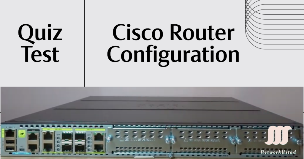 Cisco Router Configuration Quiz Test 2025