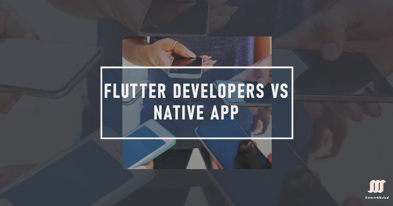 Flutter Developers vs Native app development teams: A visual comparison of tools and workflows.