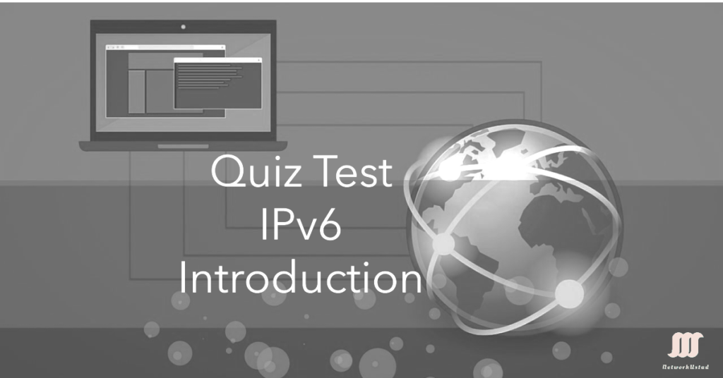 Quiz Test What is IPv6 and Why We Need It? for Self-Assessment