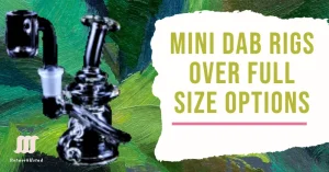 A colorful graphic featuring a mini dab rig on the left side, accompanied by bold text reading "MINI DAB RIGS OVER FULL SIZE OPTIONS" on the right, set against an abstract green and blue background.