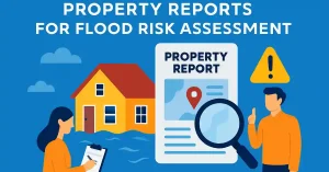 How Property Reports Help with Flood Risk Assessment