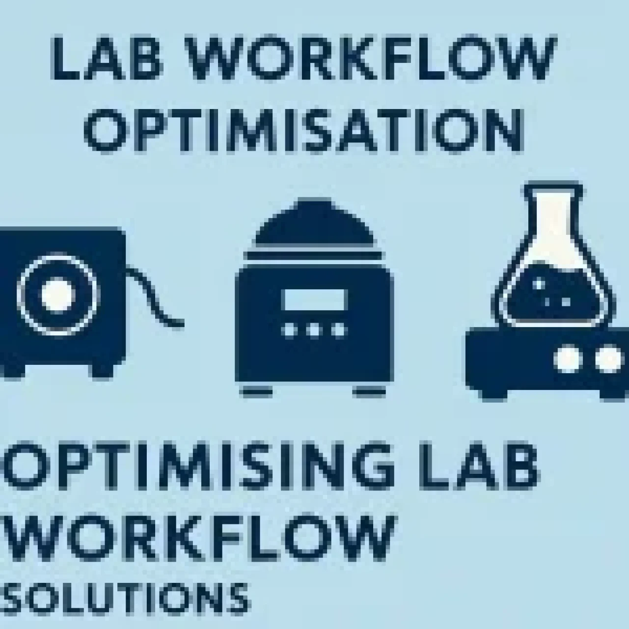 Infographic titled "Lab Workflow Optimisation" with icons of a centrifuge, incubator, and flask.