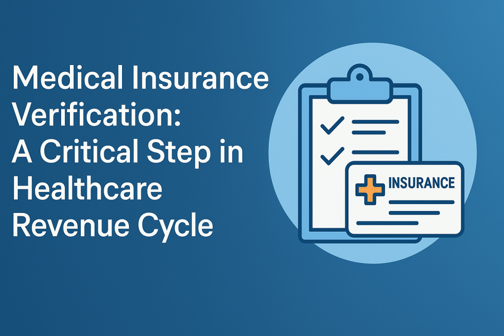 Medical Insurance Verification: A Critical Step in Healthcare Revenue Cycle