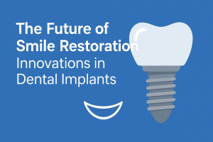 The Future of Smile Restoration – Innovations in Dental Implants featuring advanced materials, 3D printing, and robotic-assisted surgery.