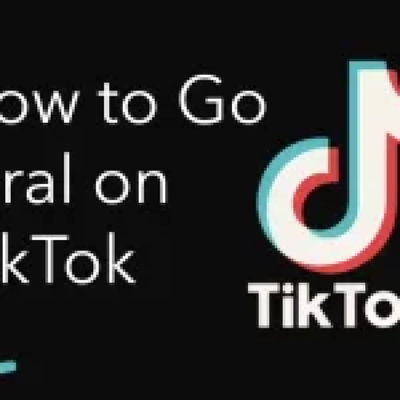 A black background with white text "How to Go Viral on TikTok" and a colorful TikTok logo featuring a stylized musical note in teal, white, and red.