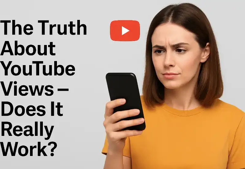 The Truth About YouTube Views – Does It Really Work in 2025?