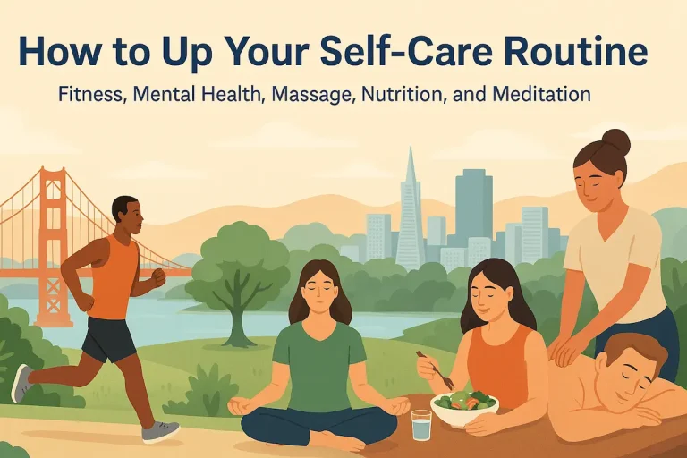 How to Up Your Self-Care Routine: Fitness, Mental Health, Massage, Nutrition, and Meditation