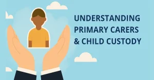 Changing the Child’s Primary Carer: What Parents Should Know