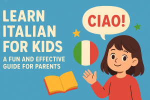 Learn Italian for Kids: A Fun and Effective Guide for Parents