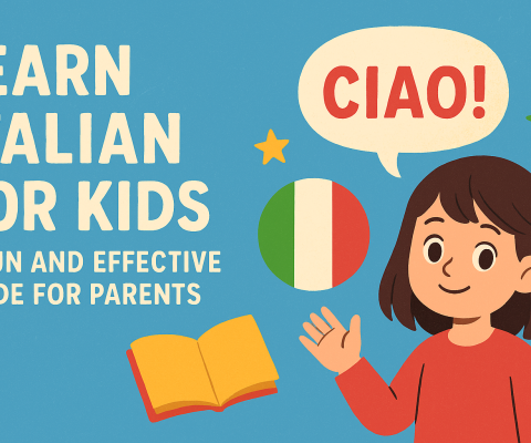 Learn Italian For Kids: A Fun And Effective Guide For Parents