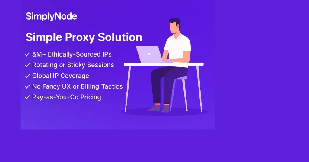 Illustration of a professional using SimplyNode proxy on a laptop, highlighting features like ethically sourced IPs, rotating sessions, global coverage, and pay-as-you-go pricing in a minimalist purple design