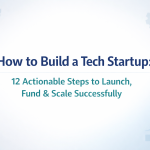Illustration Of 12 Actionable Steps To Build, Launch, Fund, And Scale A Tech Startup Successfully