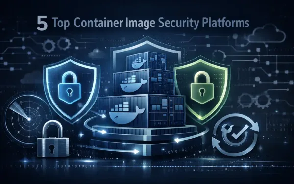 Container Image Security Platforms 5 Top Container Image Security Platforms