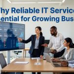Reliable It Services - Why Reliable It Services Are Essential For Growing Businesses